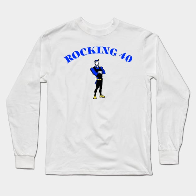 Rocking 40 Long Sleeve T-Shirt by MGRCLimon